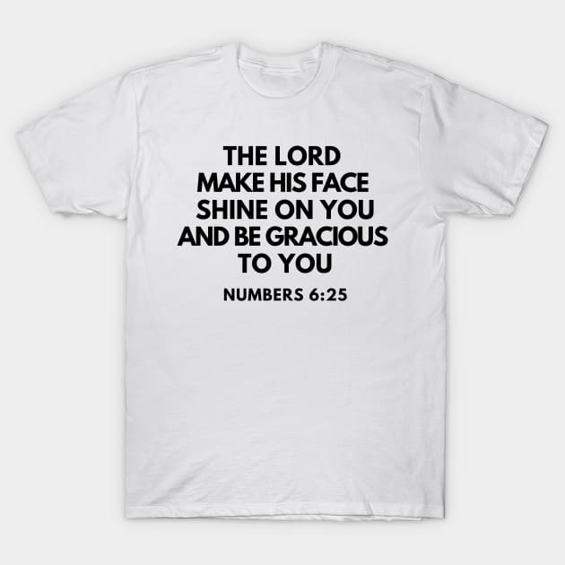 Numbers 6-25 Lord Make His Face Shine on You T-Shirt by BubbleMench